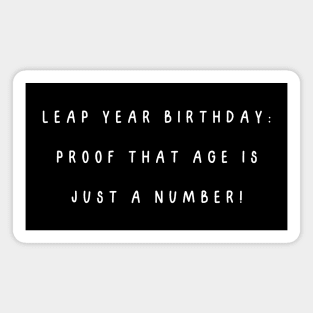 Leap year birthday: proof that age is just a number! Birthday Magnet